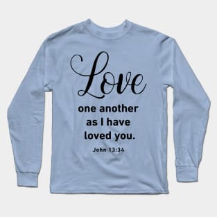 Love One Another As I Have Loved You John 13 34 Long Sleeve T-Shirt